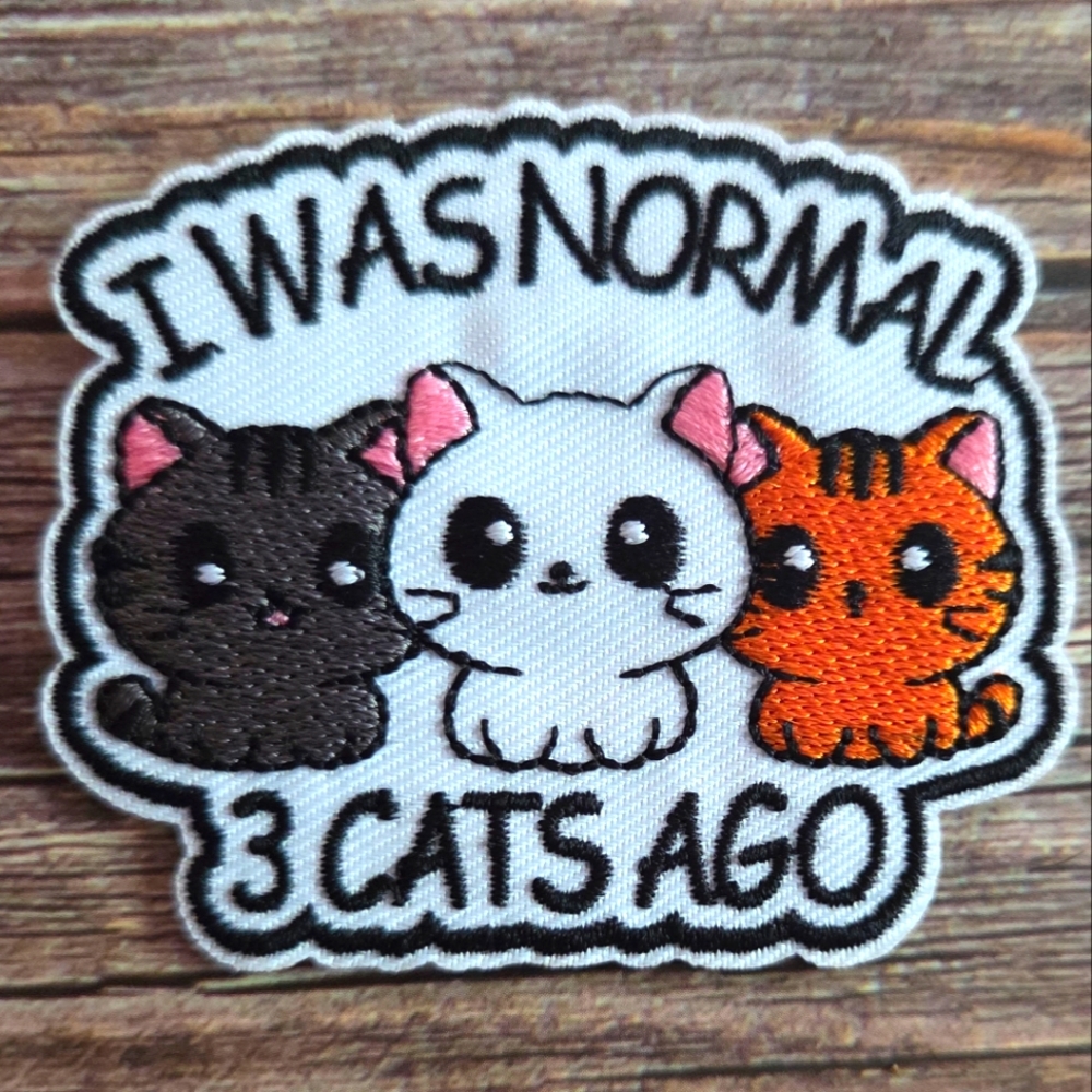 I Was Normal 3 Cats Ago Funny Cute Kitten Embroidered Iron on Patch
